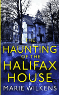 The Haunting of the Halifax House