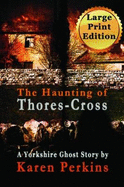 The Haunting of Thores-Cross: A Yorkshire Ghost Story