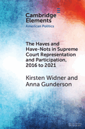 The Haves and Have-Nots in Supreme Court Representation and Participation, 2016 to 2021