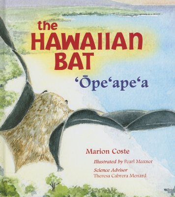 The Hawaiian Bat: 'Ope'ape'a - Coste, Marion