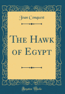 The Hawk of Egypt (Classic Reprint)