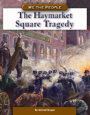 The Haymarket Square Tragedy - Burgan, Michael