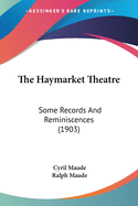 The Haymarket Theatre: Some Records And Reminiscences (1903)