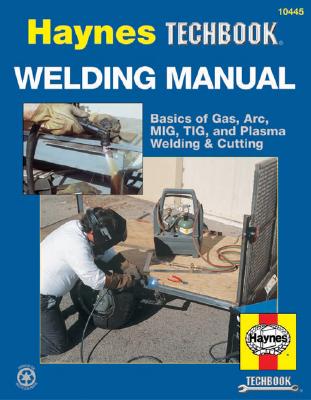 The Haynes Welding Manual - Storer, Jay, and Haynes, J. H.