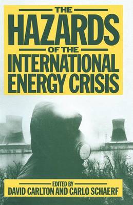 The Hazards of the International Energy Crisis: Studies of the Coming Struggle for Energy and Strategic Raw Materials - Carlton, David, and Schaerf, Carlo (Editor)