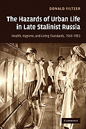 The Hazards of Urban Life in Late Stalinist Russia