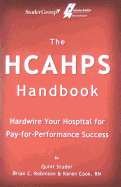 The Hcahps Handbook: Hardwire Your Hospital for Pay-For-Performance Success