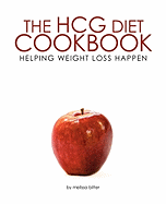 The Hcg Diet Cookbook: Helping Weight Loss Happen
