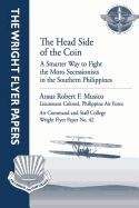 The Head Side of the Coin: A Smarter Way to Fight the Moro Secessionists in the Southern Philippines: Wright Flyer Paper No. 42