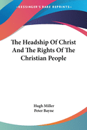 The Headship Of Christ And The Rights Of The Christian People