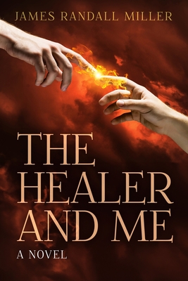 The Healer And Me - Miller, James Randall