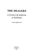 The Healers: A History of Medicine in Scotland