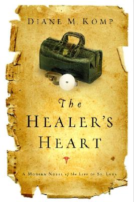 The Healer's Heart: A Modern Novel of the Life of St. Luke - Komp, Diane, M.D.