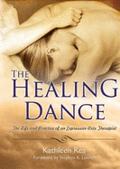 The Healing Dance: The Life and Practice of an Expressive Arts Therapist