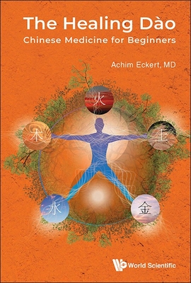 The Healing Dao: Chinese Medicine for Beginners - Achim Eckert