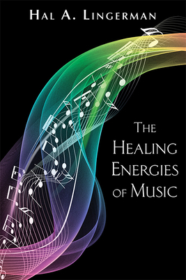 The Healing Energies of Music - Lingerman, Hal a