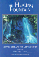 The Healing Fountain: Poetry Therapy for Life's Journey