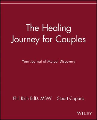 The Healing Journey for Couples: Your Journal of Mutual Discovery - Rich, Phil, and Copans, Stuart