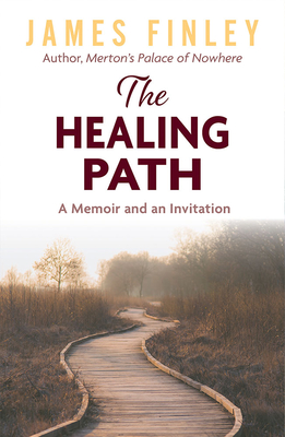 The Healing Path: A Memoir and an Invitation - Finley, James