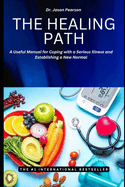 The Healing Path: A Useful Manual for Coping with a Serious Illness and Establishing a New Normal