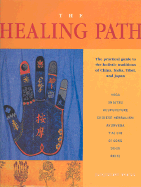 The Healing Path: The Practical Guide to the Holistic Traditions of China, India, Tibet, and Japan