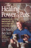 The Healing Power of Pets: Harnessing the Amazing Ability of Pets to Make and Keep People Happy and Healthy