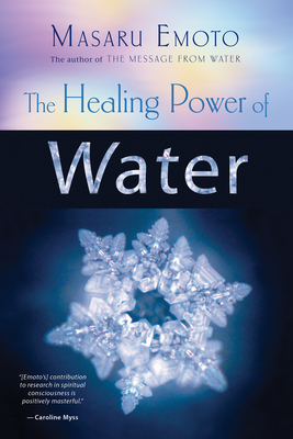The Healing Power of Water - Emoto, Masaru