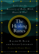 The Healing Runes: Tools for the Recovery of Body, Mind, Heart, & Soul