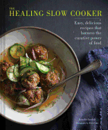The Healing Slow Cooker: Lower Stress * Improve Gut Health * Decrease Inflammation (Slow Cooking, Healthy Eating, Diet Book)