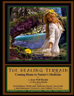 The Healing Terrain: Coming Home To Nature's Medicine - Rose, Kiva, and Hoffman, David, and Saville, Dara