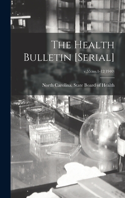 The Health Bulletin [serial]; v.55: no.1-12(1940) - North Carolina State Board of Health (Creator)