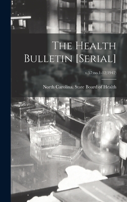 The Health Bulletin [serial]; v.57: no.1-12(1942) - North Carolina State Board of Health (Creator)