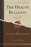 The Health Bulletin, Vol. 42: January, 1927 (Classic Reprint)