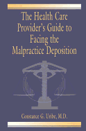 The Health Care Provider's Guide to Facing the Malpractice Deposition