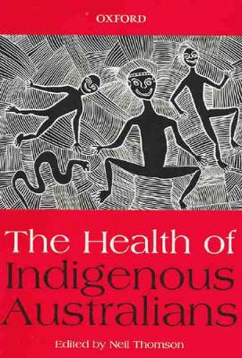 The Health of Indigenous Australians - Thomson, Neil (Editor)