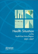 The Health Situation in the South-East Asia Region: 2001-2007