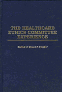 The Healthcare Ethics Committee Experience: Selected Readings from Hec Forum