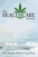 The Healthcare Journal: Marijuana Strain Log Book