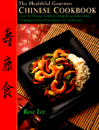 The Healthful Gourmet Chinese Cookbook - Lee, Rose