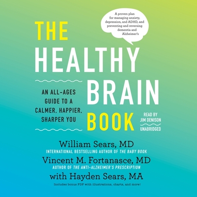 The Healthy Brain Book: An All-Ages Guide to a Calmer, Happier, Sharper You - Sears, William, and Fortanasce, Vincent