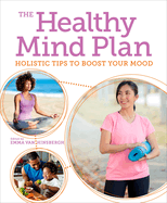 The Healthy Mind Plan: Holistic Tips to Boost Your Mood