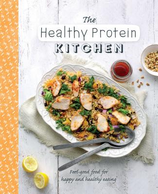 The Healthy Protein Kitchen: Feel-Good Food for Happy and Healthy Eating - Love Food (Editor)