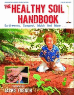 The Healthy Soil Handbook: Earthworms, Compost, Mulch and More.... - Gray, Alan (Editor)