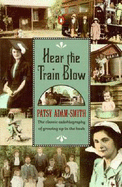 The Hear the Train Blow: Classic Autobiography of Growing up in the Bush: The Classic Autobiography of Growing up in the Bush - Adam-Smith, Patsy