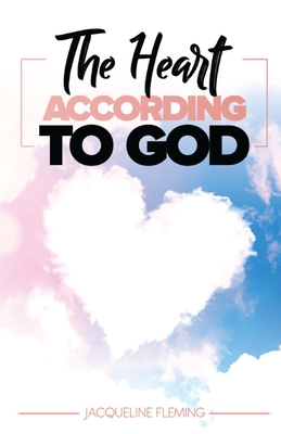 The Heart According to God - Fleming, Jacqueline, and Queen, Nicole (Editor)