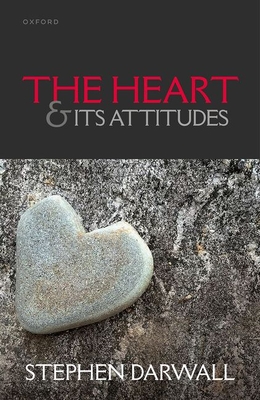 The Heart and its Attitudes - Darwall, Stephen