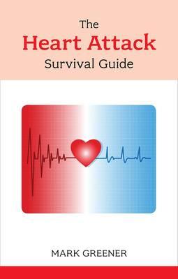 The Heart Attack Survival Guide - Greener, Mark