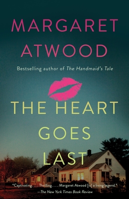 The Heart Goes Last - Atwood, Margaret