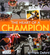 The Heart of a Champion: Celebrating the Spirit and Character of Great American Sports Heroes - Deford, Frank