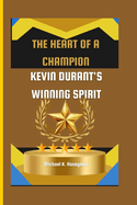 The Heart of a Champion: Kevin Durant's Winning Spirit